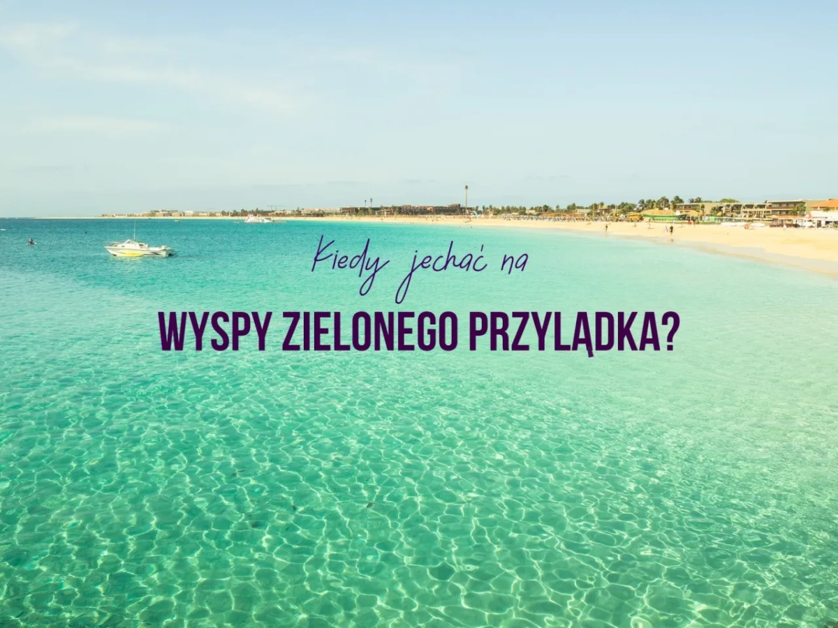 Najlepszy czas na podróż na Wyspy Zielonego Przylądka - uniknij deszczu