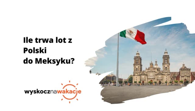 Ile trwa lot z Warszawy do Meksyku? Czas podróży z przesiadkami Ile trwa lot z Warszawy do Meksyku? Czas podróży z przesiadkami